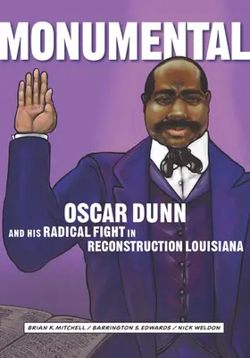 Monumental: Oscar Dunn und sein radikaler Kampf im Louisiana der Wiedervereinigung - Monumental: Oscar Dunn and His Radical Fight in Reconstruction Louisiana