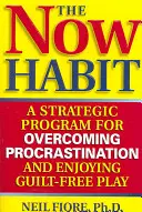Die Jetzt-Gewohnheit: Ein strategisches Programm zur Überwindung der Prokrastination und zum Genießen von schuldfreiem Spiel - The Now Habit: A Strategic Program for Overcoming Procrastination and Enjoying Guilt-Free Play