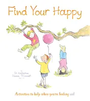 Finde dein Glück - Aktivitäten, die dir helfen, wenn du dich traurig fühlst - Find Your Happy - Activities to help when you're feeling sad