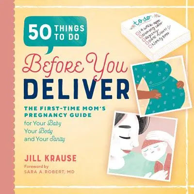 50 Dinge, die Sie vor der Entbindung tun sollten: Der Leitfaden für Erstgebärende in der Schwangerschaft - 50 Things to Do Before You Deliver: The First Time Moms Pregnancy Guide