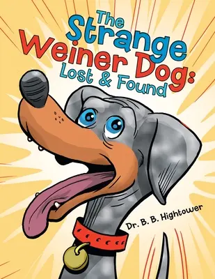 Der seltsame Winzerhund: Verloren und gefunden - The Strange Weiner Dog: Lost & Found