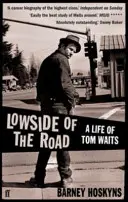 Die Unterseite der Straße: Ein Leben von Tom Waits - Lowside of the Road: A Life of Tom Waits