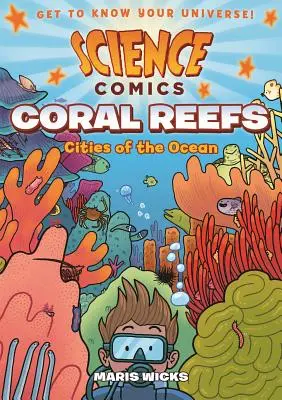 Wissenschaftliche Comics: Korallenriffe: Städte des Ozeans - Science Comics: Coral Reefs: Cities of the Ocean