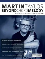 Martin Taylor Jenseits der Akkordmelodie: Master Jazz Guitar Chord Melody mit dem Virtuosen Martin Taylor MBE - Martin Taylor Beyond Chord Melody: Master Jazz Guitar Chord Melody with Virtuoso Martin Taylor MBE