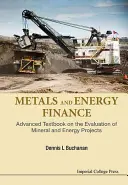 Metals and Energy Finance: Fortgeschrittenes Lehrbuch zur Bewertung von Mineral- und Energieprojekten - Metals and Energy Finance: Advanced Textbook on the Evaluation of Mineral and Energy Projects