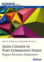 Rechtlicher Wandel in postkommunistischen Staaten: Fortschritte, Umkehrungen, Erklärungen - Legal Change in Post-Communist States: Progress, Reversions, Explanations