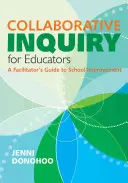 Collaborative Inquiry für Pädagogen: Ein Leitfaden zur Schulverbesserung - Collaborative Inquiry for Educators: A Facilitator′s Guide to School Improvement