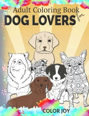 Malbuch für Erwachsene für Hundeliebhaber: Wunderschöne Hundemotive - Adult coloring book for dog lovers: Beautiful dog designs
