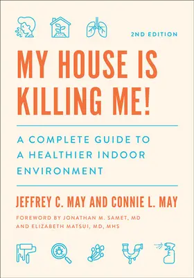 Mein Haus bringt mich um! Ein kompletter Leitfaden für eine gesündere Innenraumumgebung - My House Is Killing Me!: A Complete Guide to a Healthier Indoor Environment