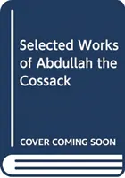 Ausgewählte Werke von Abdullah dem Kosaken - Selected Works of Abdullah the Cossack