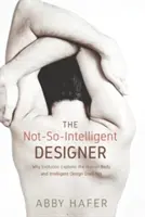 Der nicht ganz so intelligente Designer - The Not-So-Intelligent Designer