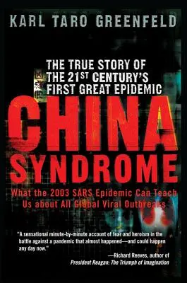 Das China-Syndrom: Die wahre Geschichte der ersten großen Epidemie des 21. Jahrhunderts - China Syndrome: The True Story of the 21st Century's First Great Epidemic