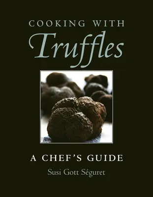 Kochen mit Trüffeln: Ein Leitfaden für Köche - Cooking with Truffles: A Chef's Guide