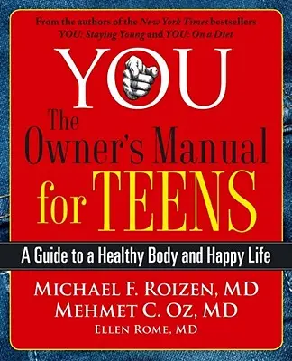 Sie: Das Benutzerhandbuch für Teenager: Ein Leitfaden für einen gesunden Körper und ein glückliches Leben - You: The Owner's Manual for Teens: A Guide to a Healthy Body and Happy Life