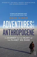 Abenteuer im Anthropozän - Eine Reise in das Herz des von uns geschaffenen Planeten - Adventures in the Anthropocene - A Journey to the Heart of the Planet we Made