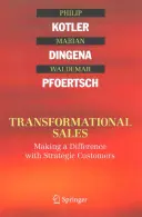 Transformationaler Vertrieb: Mit strategischen Kunden einen Unterschied machen - Transformational Sales: Making a Difference with Strategic Customers