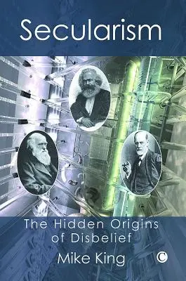 Säkularismus: Die verborgenen Ursprünge des Unglaubens - Secularism: The Hidden Origins of Disbelief