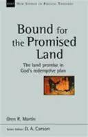 Gebunden an das gelobte Land - Die Landverheißung in Gottes Erlösungsplan - Bound for the Promised Land - The Land Promise In God's Redemptive Plan