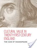 Kultureller Wert im England des einundzwanzigsten Jahrhunderts: Der Fall Shakespeare - Cultural Value in Twenty-First-Century England: The Case of Shakespeare