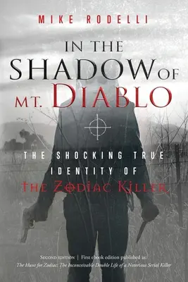 Im Schatten des Mt. Diablo: Die schockierende wahre Identität des Zodiac-Killers - In the Shadow of Mt. Diablo: The Shocking True Identity of the Zodiac Killer