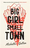 Großes Mädchen, kleine Stadt - auf der Shortlist für den Costa First Novel Award - Big Girl, Small Town - Shortlisted for the Costa First Novel Award