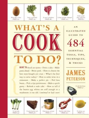 Was soll ein Koch tun? Ein illustrierter Leitfaden mit 484 wichtigen Tipps, Techniken und Tricks - What's a Cook to Do?: An Illustrated Guide to 484 Essential Tips, Techniques, and Tricks