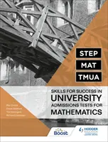STEP, MAT, TMUA: Fertigkeiten für den Erfolg in den Zulassungstests für Mathematik an Universitäten - STEP, MAT, TMUA: Skills for success in University Admissions Tests for Mathematics