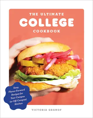 Das ultimative College-Kochbuch: Einfache, geschmacksintensive Rezepte für die Küche auf dem Campus (oder außerhalb des Campus) - The Ultimate College Cookbook: Easy, Flavor-Forward Recipes for Your Campus (or Off-Campus) Kitchen