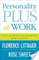Personality Plus at Work: Wie Sie mit jedem erfolgreich zusammenarbeiten - Personality Plus at Work: How to Work Successfully with Anyone