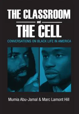 Das Klassenzimmer und die Zelle: Gespräche über das Leben der Schwarzen in Amerika - The Classroom and the Cell: Conversations on Black Life in America