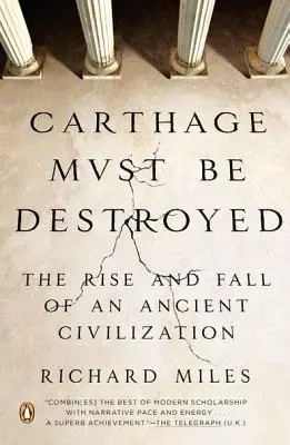Karthago muss vernichtet werden: Aufstieg und Fall einer antiken Zivilisation - Carthage Must Be Destroyed: The Rise and Fall of an Ancient Civilization