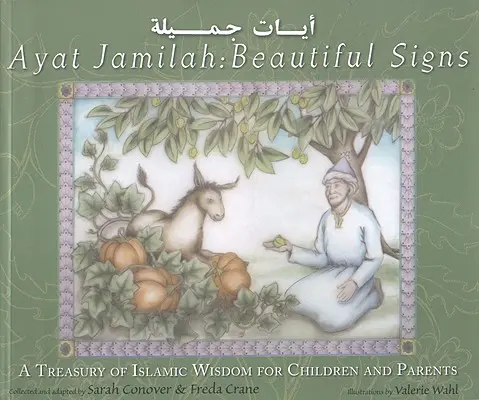 Ayat Jamilah: Schöne Zeichen: Eine Schatzkammer islamischer Weisheit für Kinder und Eltern - Ayat Jamilah: Beautiful Signs: A Treasury of Islamic Wisdom for Children and Parents