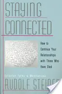 Verbunden bleiben: Wie Sie Ihre Beziehungen zu den Verstorbenen fortsetzen können - Staying Connected: How to Continue Your Relationships with Those Who Have Died