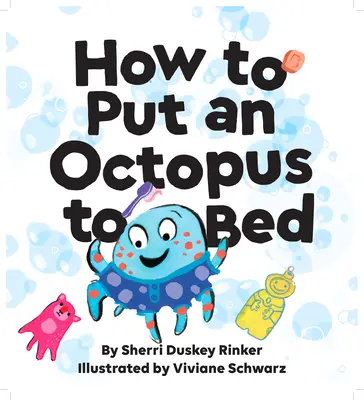 Wie man einen Oktopus ins Bett bringt: (Zubettgeh-Buch, Vorlesebuch für Kinder) - How to Put an Octopus to Bed: (Going to Bed Book, Read-Aloud Bedtime Book for Kids)