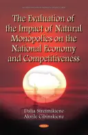 Bewertung der Auswirkungen von natürlichen Monopolen auf die nationale Wirtschaft und Wettbewerbsfähigkeit - Evaluation of the Impact of Natural Monopolies on the National Economy & Competitiveness