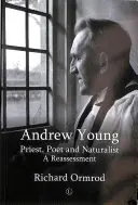 Andrew Young: Priester, Dichter und Naturforscher: Eine Neubeurteilung - Andrew Young: Priest, Poet and Naturalist: A Reassessment