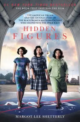 Verborgene Figuren: Der amerikanische Traum und die unerzählte Geschichte der schwarzen Mathematikerinnen, die zum Sieg im Weltraumrennen beitrugen - Hidden Figures: The American Dream and the Untold Story of the Black Women Mathematicians Who Helped Win the Space Race