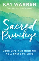 Heiliges Privileg: Dein Leben und dein Dienst als Pastorengattin - Sacred Privilege: Your Life and Ministry as a Pastor's Wife