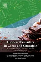 Verborgene Verführer in Kakao und Schokolade: Ein Geschmackslexikon für Kakao- und Schokoladensensorik-Fachleute - Hidden Persuaders in Cocoa and Chocolate: A Flavor Lexicon for Cocoa and Chocolate Sensory Professionals