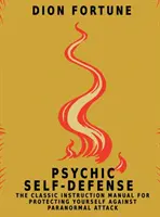 Psychische Selbstverteidigung: Die klassische Gebrauchsanweisung zum Schutz vor paranormalen Angriffen - Psychic Self-Defense: The Classic Instruction Manual for Protecting Yourself Against Paranormal Attack