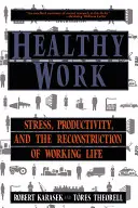 Gesunde Arbeit: Stress, Produktivität und der Wiederaufbau des Arbeitslebens - Healthy Work: Stress, Productivity, and the Reconstruction of Working Life
