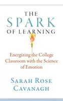 Der Funke des Lernens: Die Wissenschaft der Emotionen als Energiequelle für das Klassenzimmer - The Spark of Learning: Energizing the College Classroom with the Science of Emotion