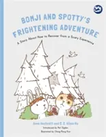 Bomjis und Spottys beängstigendes Abenteuer: Eine Geschichte darüber, wie man sich von einem schrecklichen Erlebnis erholt - Bomji and Spotty's Frightening Adventure: A Story about How to Recover from a Scary Experience