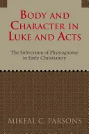 Körper und Charakter bei Lukas und in der Apostelgeschichte - Body and Character in Luke and Acts