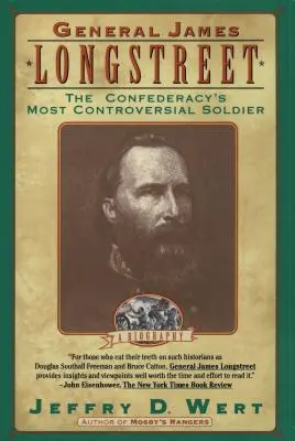 General James Longstreet: Der umstrittenste Soldat der Konföderation - General James Longstreet: The Confederacy's Most Controversial Soldier