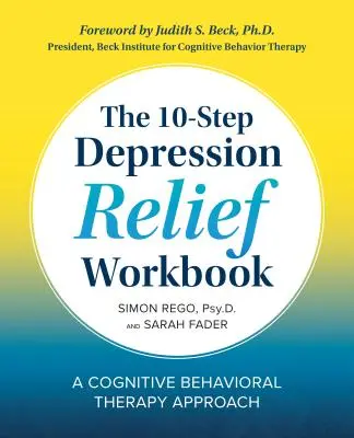 Das 10-Schritte-Arbeitsbuch zur Depressionslinderung: Ein kognitiv-behavioraler Therapieansatz - The 10-Step Depression Relief Workbook: A Cognitive Behavioral Therapy Approach