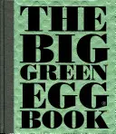 Das Big Green Egg Buch, 2: Kochen mit dem Big Green Egg - The Big Green Egg Book, 2: Cooking on the Big Green Egg