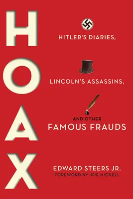 Schwindel: Hitlers Tagebücher, Lincolns Attentäter und andere berühmte Betrügereien - Hoax: Hitler's Diaries, Lincoln's Assassins, and Other Famous Frauds