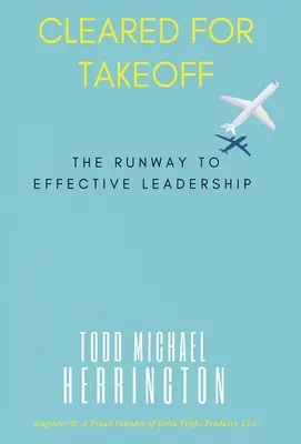 Startfreigabe, Die Startbahn zur effektiven Führung - Cleared for Takeoff, The Runway to Effective Leadership