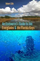 Ein Führer für Ökotouristen zu den Everglades und den Florida Keys - An Ecotourist's Guide to the Everglades and the Florida Keys